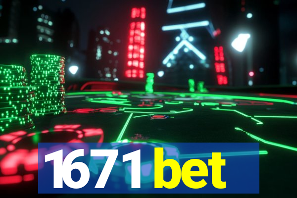 1671 bet